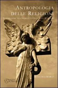 Nuova Collezione Antropologia delle religioni. Introduzione alla storia culturale delle religioni