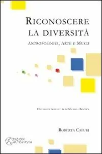 Nuovo Arrivo Riconoscere la diversità. Antropologia, arte e musei