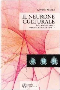 Il neurone culturale. All‘origine della struttura della mente Più Venduto