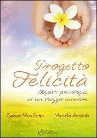 Progetto felicità. Aspetti psicologici di un viaggio interiore Offerta Speciale
