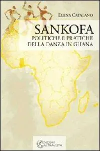 Quantità Limitata Sankofa. Politiche e pratiche della danza in Ghana