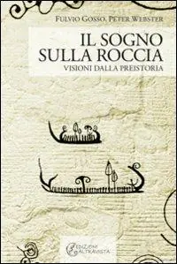 Novità Il sogno sulla roccia. Visioni dalla preistoria