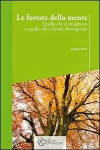 Popolare Le foreste della mente. Quello che ci insegnano e quello che ci fanno immaginare
