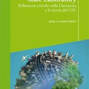 Vendita Finale The green state laboratory. Riflessioni critiche sulla decrescita e la teoria del GSL