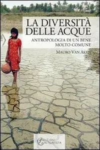 La diversità delle acque. Antropologia di un bene molto comune Promozione Esclusiva