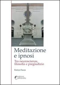 Meditazione e ipnosi. Tra neuroscienze, filosofia e pregiudizio Di Tendenza