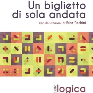 Un biglietto di sola andata. Un invito alla logica e alla teoria dei giochi Reso Gratuito