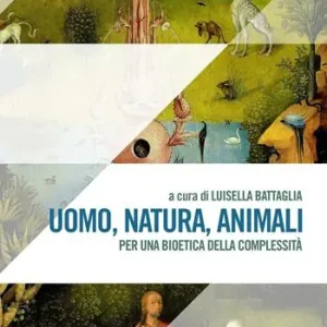 Uomo, natura, animali. Per una bioetica della complessità Scelto Dai Clienti