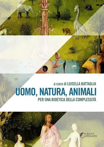 Uomo, natura, animali. Per una bioetica della complessità Scelto Dai Clienti