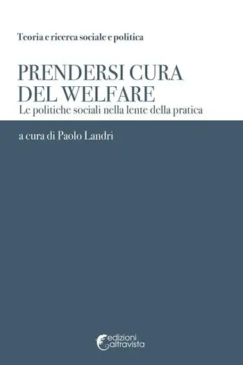 Prendersi cura del welfare. Le politiche sociali nella lente della pratica Esclusivo