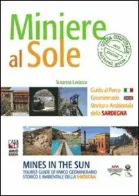 Must-Have Miniere al sole. Guida al parco geominerario storico e ambientale della Sardegna. Ediz. italiana e inglese