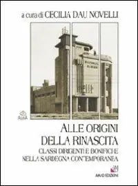 Professionale Alle origini della rinascita. Classi dirigenti e bonifiche nella Sardegna contemporanea