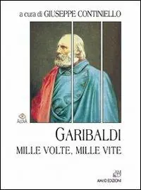 Direttamente Dal Produttore Garibaldi. Mille volte, mille vite