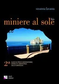 Bestseller Miniere al sole. Guida al parco geominerario storico e ambientale della Sardegna