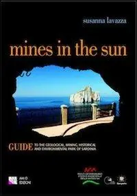 Occasione Imperdibile Mines in the sun Guide to the Geological, Mining, Historical and Environmental Park of Sardinia