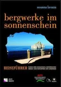 Prezzo Conveniente Bergwerke im sonnenschein. Reiseführer durch den Geologisch. Historischen Bergau- und Naturpark von Sardinien