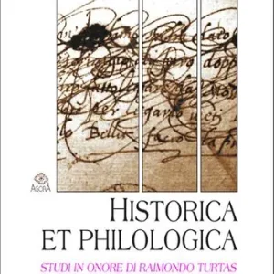 Historica et philologica. Studi in onore di Raimondo Turtas Di Tendenza
