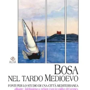 Super Prezzo Bosa nel tardo medioevo. Fonti per lo studio di una città mediterranea «illustre, fidelissima y zelant com la millor del regne»