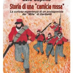 Affare Storia di una «camicia rossa». La curiosa esperienza di un protagonista dei «Mille» di Garibaldi