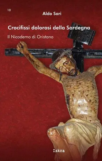 Ultime Pezzi Crocifissi dolorosi della Sardegna. Il Nicodemo di Oristano