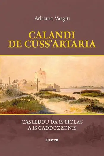 Offerta Limitata Calandi de cuss‘artaria. Casteddu da is piolas a is caddozzonis