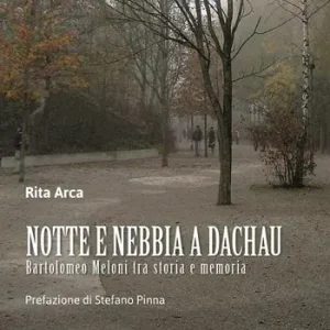 Compra Online Notte e nebbia a Dachau. Bartolomeo Meloni tra storia e memoria