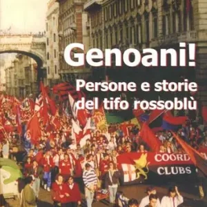 Nuovo Arrivo Genoani! Persone e storie del tifo rossoblù