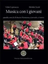 Musica con i giovani. Quindici anni di Orchestra Filarmonica Giovanile a Genova. Con CD Audio Direttamente Dal Produttore