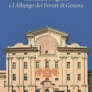 Emanuele Brignole e l‘Albergo dei poveri di Genova Non Perdere