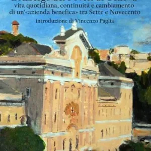 L‘ Albergo dei Poveri di Genova. Vita quotidiana, continuità e cambiamento di un‘«azienda benefica» tra Sette e Novecento Sconto