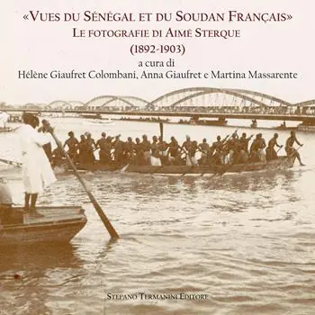 «Vues du Sénégal et du Soudan Frnçais». Le fotografie di Aimé Sterque (1892-1903). Ediz. italiana e francese Subito Disponibile