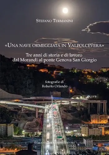 Quantità Limitata «Una nave ormeggiata in Valpolcevera». Tre anni di storia e di lavoro dal Morandi al ponte Genova San Giorgio