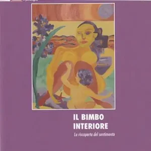 Promozione Il bimbo interiore. La riscoperta del sentimento