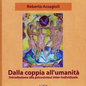 Dalla coppia all‘umanità. Introduzione alla psicosintesi inter-individuale Offerta