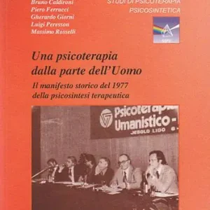 Una psicoterapia dalla parte dell‘uomo. Il manifesto storico del 1977 nella psicosintesi terapeutica Scelto Dai Clienti