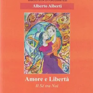 Amore e libertà. Il sé tra noi Esclusivo