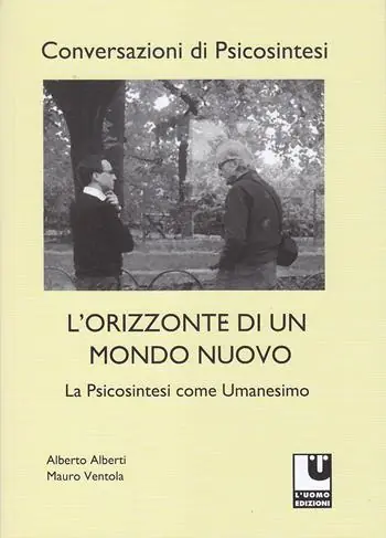 L‘ orizzonte di un mondo nuovo. La psicosintesi come umanesimo Offerta