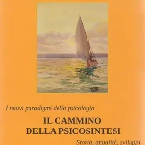 Nuova Collezione I nuovi paradigmi della psicologia. Il cammino della psicosintesi. Storia, attualità, sviluppi
