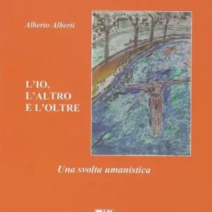 A Buon Prezzo L‘ io, l‘altro e l‘oltre. Una svolta umanistica