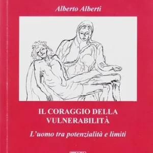 Il coraggio della vulnerabilità. L‘uomo tra potenzialità e limiti Quantità Limitata