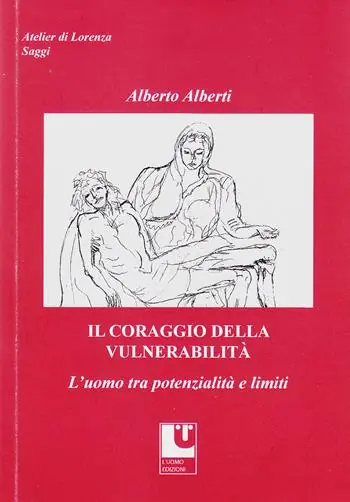 Il coraggio della vulnerabilità. L‘uomo tra potenzialità e limiti Quantità Limitata