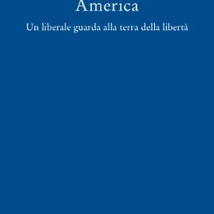 America. Un liberale guarda alla terra della libertà Bestseller