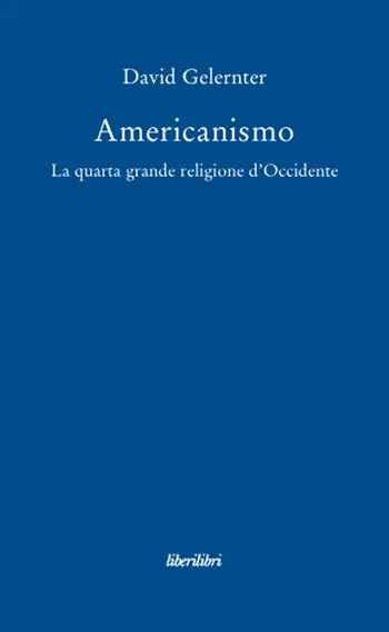 Americanismo. La quarta grande religione d‘occidente Nuova Collezione