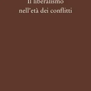 Il liberalismo nell‘età dei conflitti Prezzo Di Fabbrica
