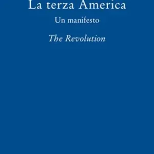 La terza America. Un manifesto. The revolution Pagamento Sicuro