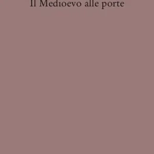 Il Medioevo alle porte Must-Have