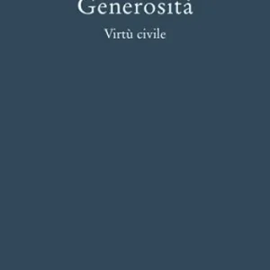 Acquista Ora Generosità. Virtù civile