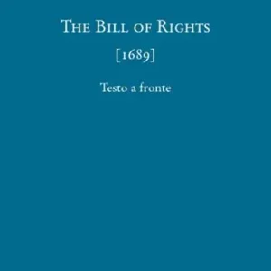 The bill of rights (1689). Ediz. multilingue Soddisfatti O Rimborsati