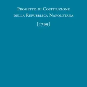 Miglior Prezzo Progetto di costituzione della Repubblica napoletana (1799)