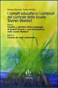 I compiti educativi e i contenuti del curricolo della scuola Steiner-Rudolf. Parte I finalità e obiettivi... Parte II Il piano di studi orizzontale Offerta Limitata
